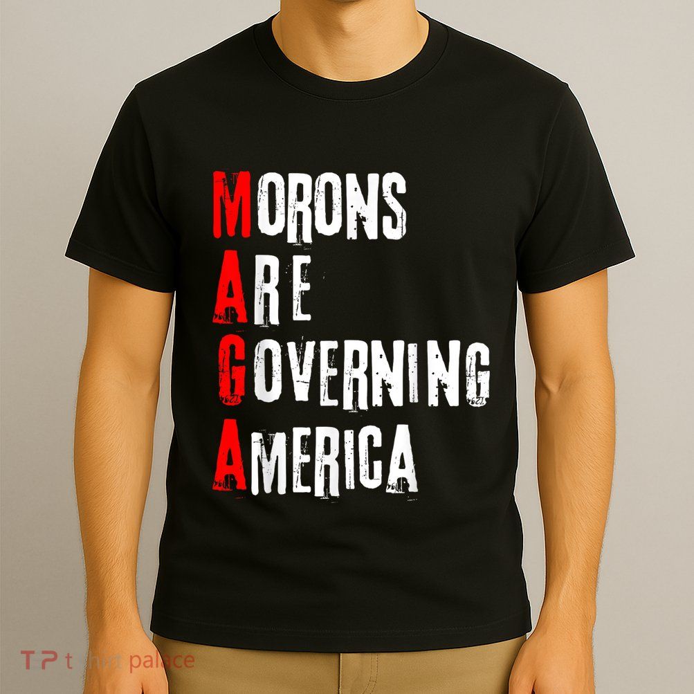 Funny Cool Morons Are Governing America T-Shirt