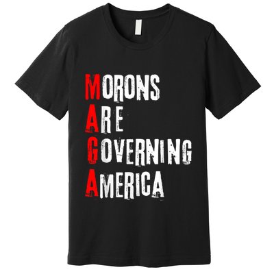 Funny Cool Morons Are Governing America Premium T-Shirt