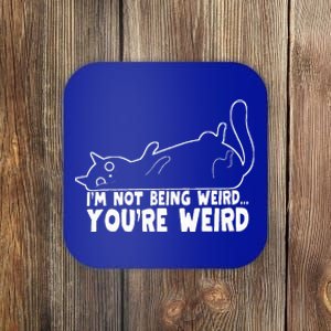 Funny Cat Meme Im Not Being Weird Youre Weird Cat Dad Mom Coaster