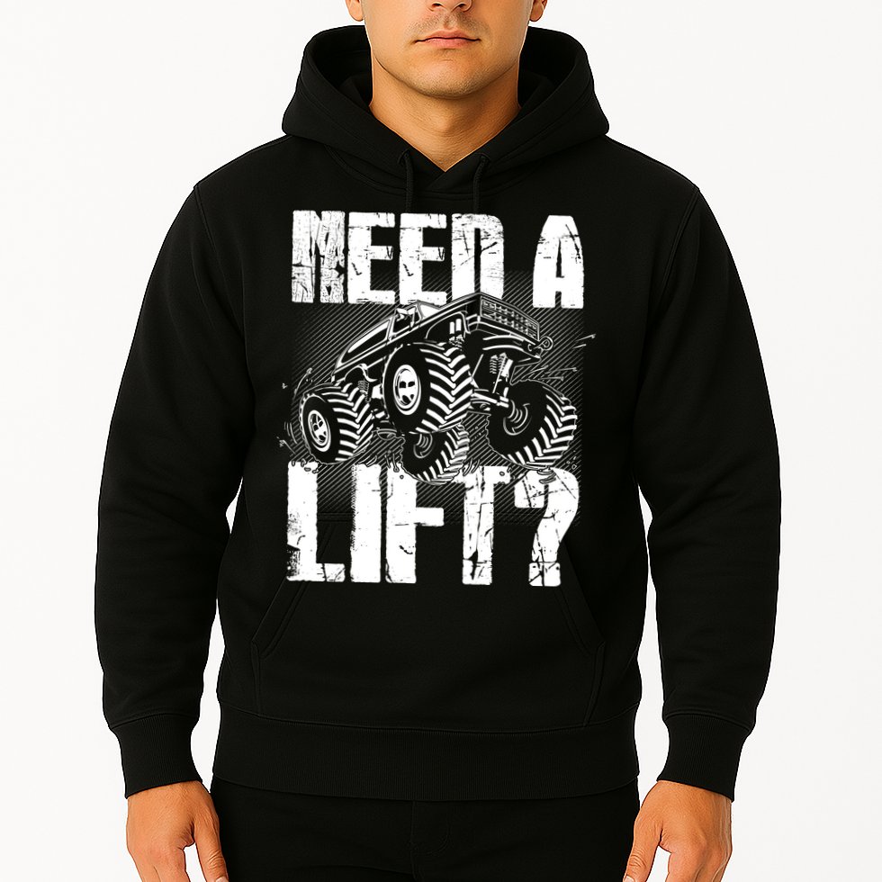 Funny Cool Monster Truck Need A Lift Hoodie