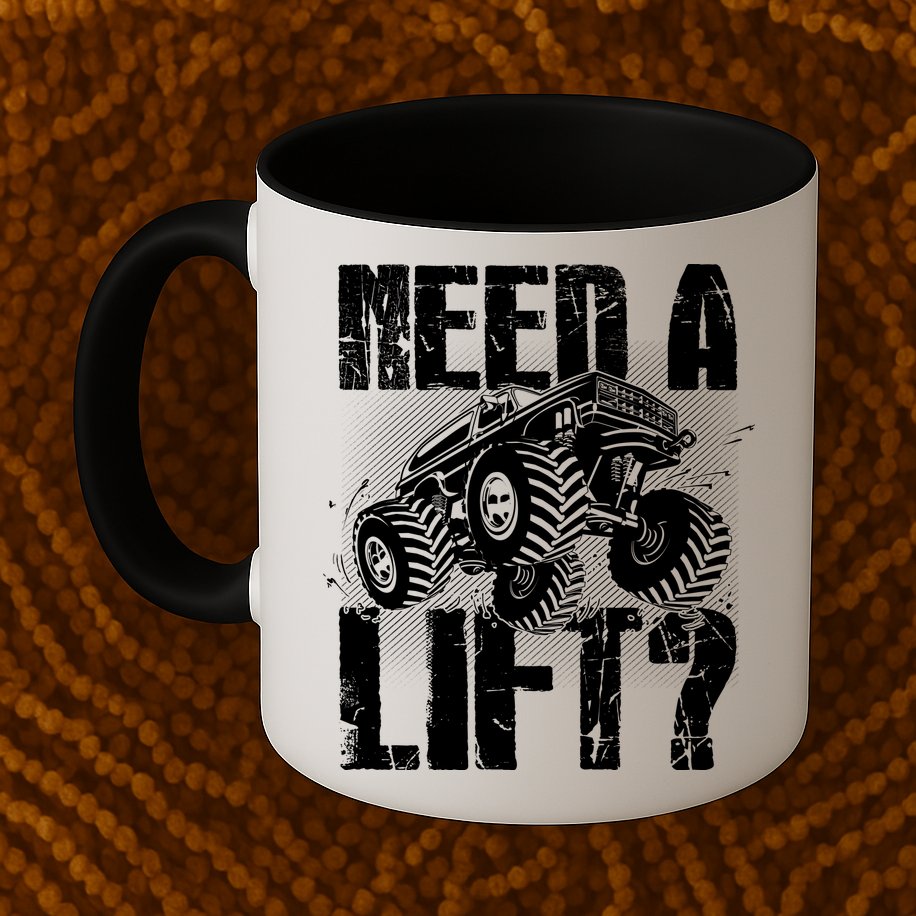 Funny Cool Monster Truck Need A Lift Mug
