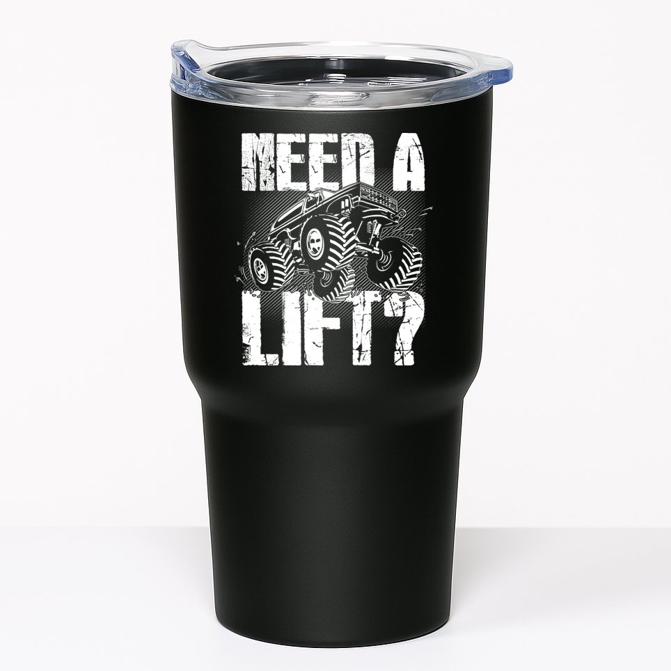 Funny Cool Monster Truck Need A Lift Tumbler