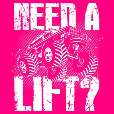 Funny Cool Monster Truck Need A Lift T-Shirt