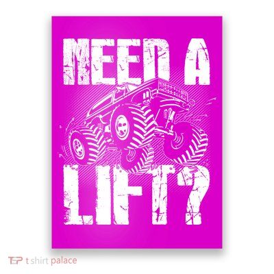 Funny Cool Monster Truck Need A Lift Poster