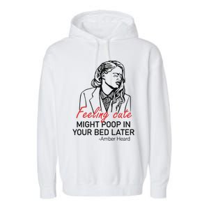 Feeling Cute Might Poop In Your Bed Later Garment-Dyed Fleece Hoodie