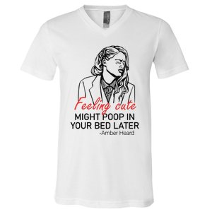 Feeling Cute Might Poop In Your Bed Later V-Neck T-Shirt