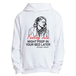 Feeling Cute Might Poop In Your Bed Later Urban Pullover Hoodie