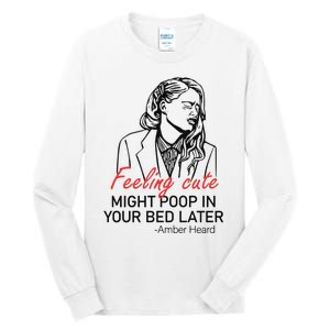 Feeling Cute Might Poop In Your Bed Later Tall Long Sleeve T-Shirt