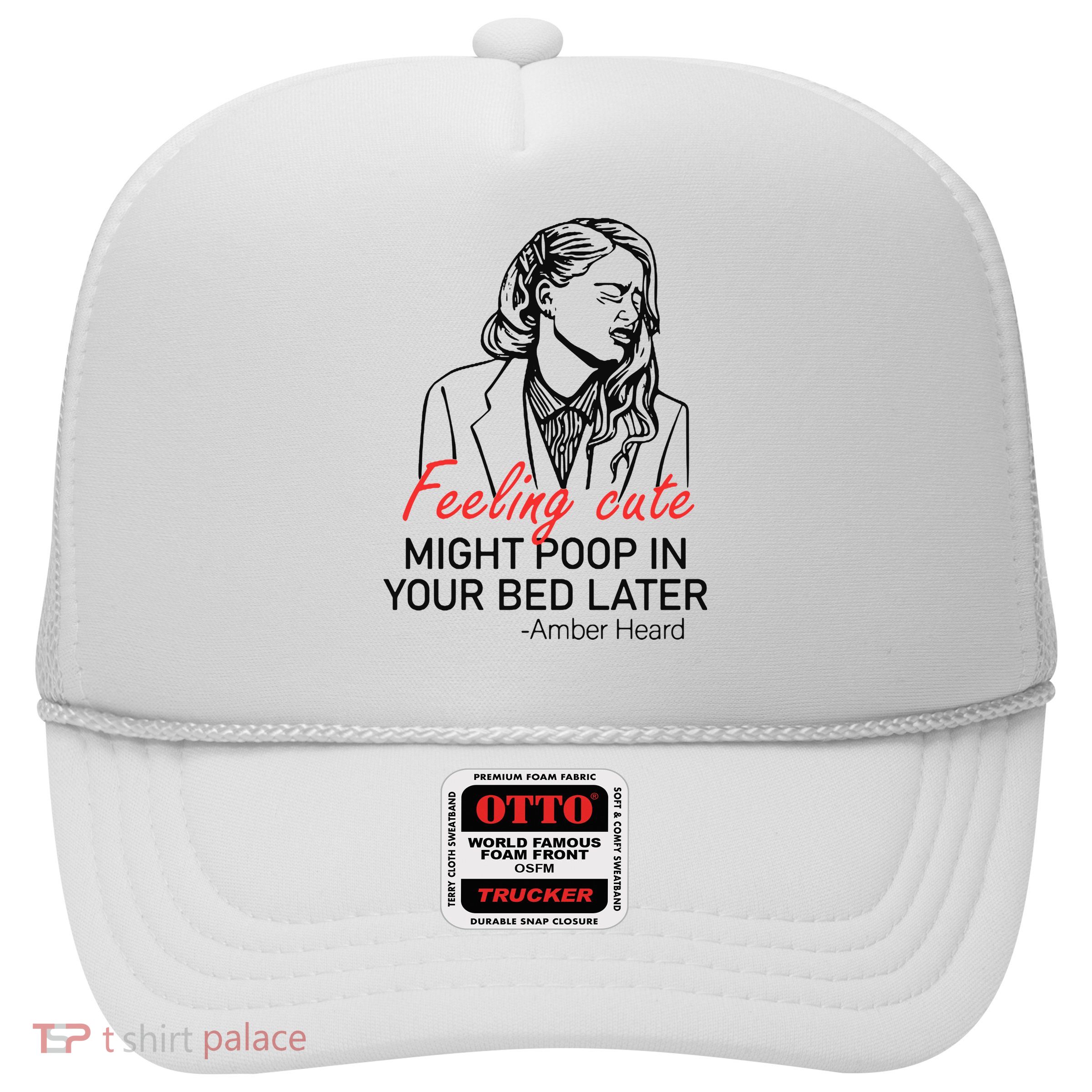 Feeling Cute Might Poop In Your Bed Later Trucker Hat