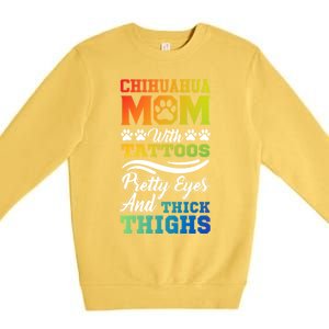 Funny Chihuahua Mom With Tattoos Pretty Eyes Gift Premium Crewneck Sweatshirt