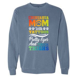 Funny Chihuahua Mom With Tattoos Pretty Eyes Gift Garment-Dyed Sweatshirt