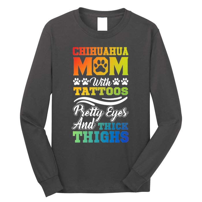 Funny Chihuahua Mom With Tattoos Pretty Eyes Gift Long Sleeve Shirt