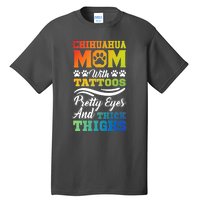 Funny Chihuahua Mom With Tattoos Pretty Eyes Gift Tall T-Shirt