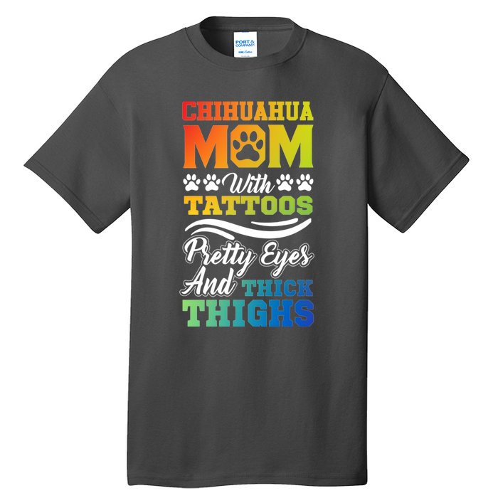 Funny Chihuahua Mom With Tattoos Pretty Eyes Gift Tall T-Shirt