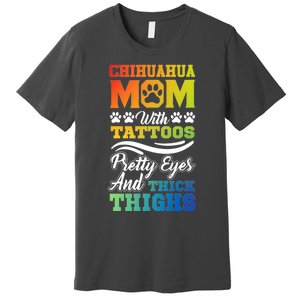 Funny Chihuahua Mom With Tattoos Pretty Eyes Gift Premium T-Shirt