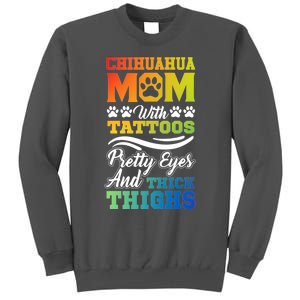 Funny Chihuahua Mom With Tattoos Pretty Eyes Gift Tall Sweatshirt