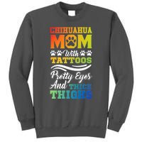 Funny Chihuahua Mom With Tattoos Pretty Eyes Gift Tall Sweatshirt