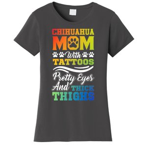 Funny Chihuahua Mom With Tattoos Pretty Eyes Gift Women's T-Shirt