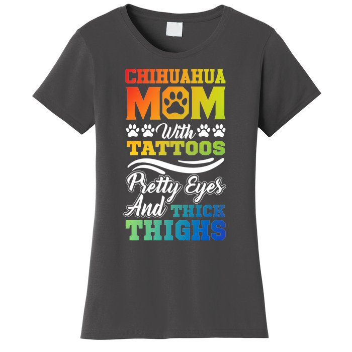 Funny Chihuahua Mom With Tattoos Pretty Eyes Gift Women's T-Shirt