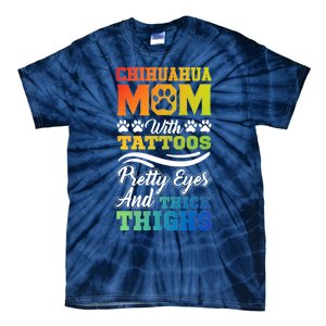 Funny Chihuahua Mom With Tattoos Pretty Eyes Gift Tie-Dye T-Shirt