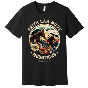 Faith Can Move Mountains Christian Premium T-Shirt