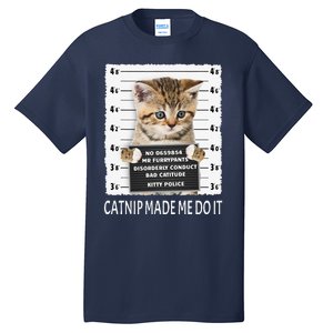 Funny Catnip Made Me Do It Cat Lover Gift Women Tall T-Shirt