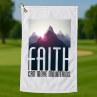 Faith Can Move Mountains Golf Towel