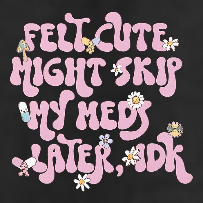 Felt Cute Might Skip My Meds Later I.D.K Microfiber Hand Towel