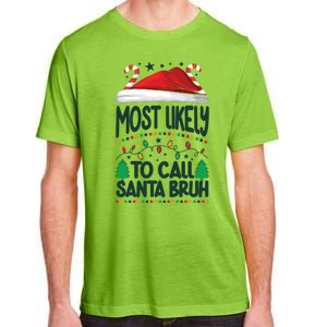 Funny Christmas Most Likely To Call Santa Bruh Adult ChromaSoft Performance T-Shirt