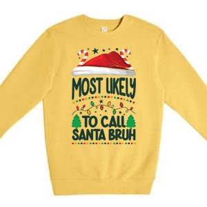 Funny Christmas Most Likely To Call Santa Bruh Premium Crewneck Sweatshirt