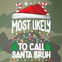 Funny Christmas Most Likely To Call Santa Bruh Legacy Tie Dye Trucker Hat