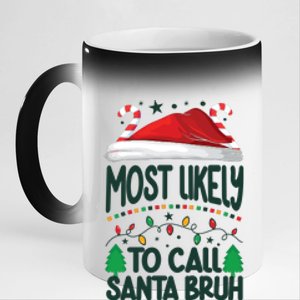 Funny Christmas Most Likely To Call Santa Bruh 11oz Black Color Changing Mug