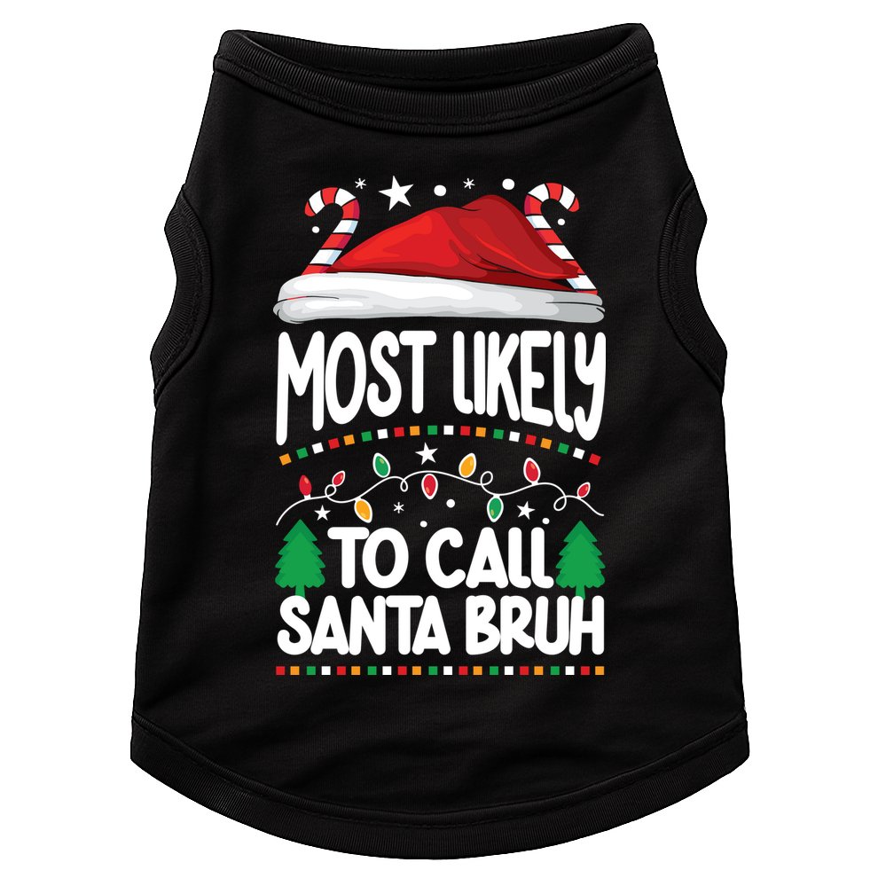 Funny Christmas Most Likely To Call Santa Bruh Doggie Tank
