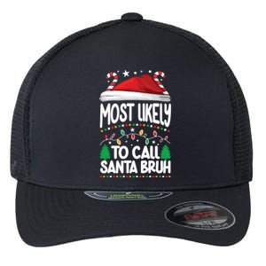 Funny Christmas Most Likely To Call Santa Bruh Flexfit Unipanel Trucker Cap