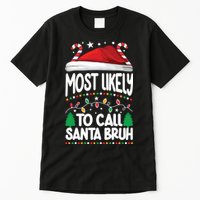 Funny Christmas Most Likely To Call Santa Bruh Tall T-Shirt
