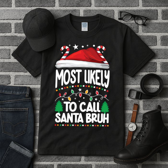 Funny Christmas Most Likely To Call Santa Bruh Tall T-Shirt