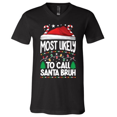Funny Christmas Most Likely To Call Santa Bruh V-Neck T-Shirt
