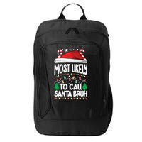 Funny Christmas Most Likely To Call Santa Bruh City Backpack