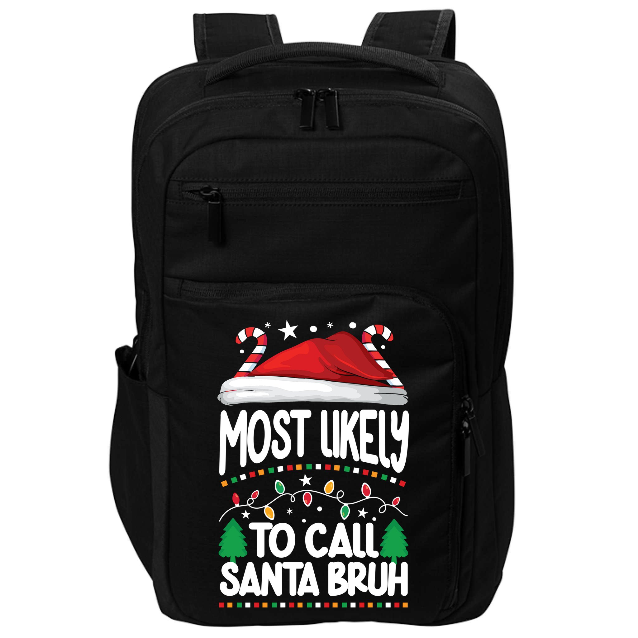 Funny Christmas Most Likely To Call Santa Bruh Impact Tech Backpack