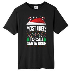 Funny Christmas Most Likely To Call Santa Bruh Tall Fusion ChromaSoft Performance T-Shirt