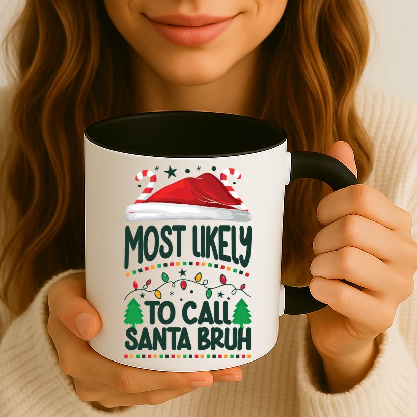 Funny Christmas Most Likely To Call Santa Bruh Mug