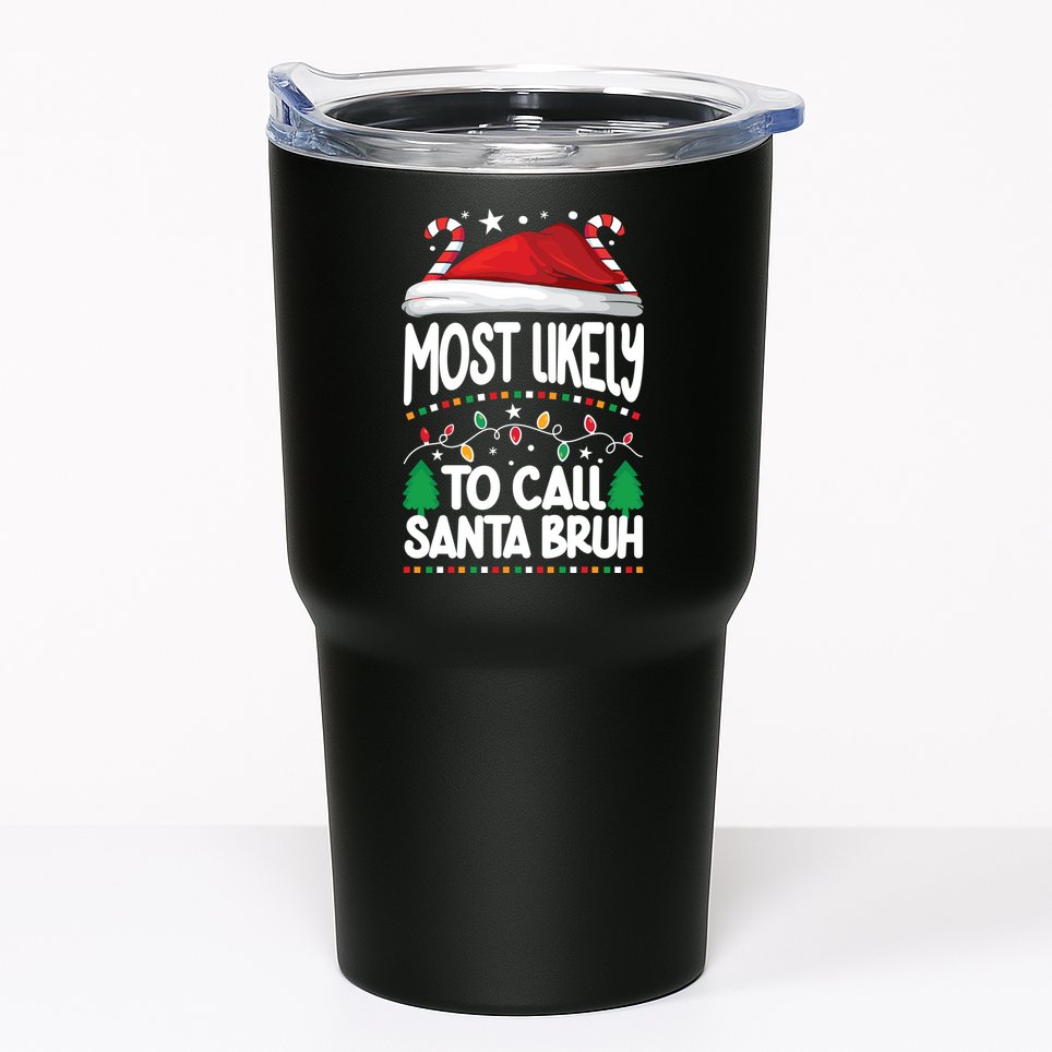 Funny Christmas Most Likely To Call Santa Bruh Tumbler