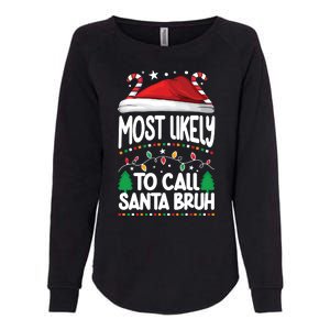 Funny Christmas Most Likely To Call Santa Bruh Womens California Wash Sweatshirt