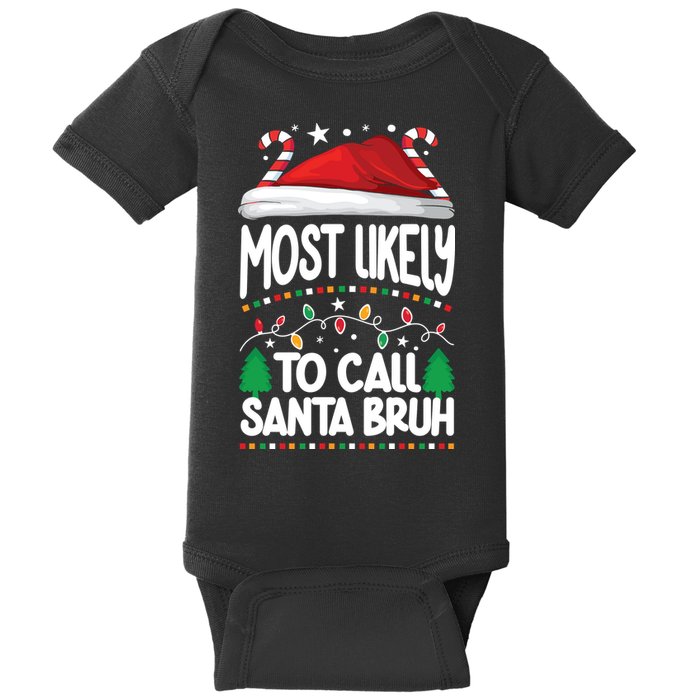 Funny Christmas Most Likely To Call Santa Bruh Baby Bodysuit