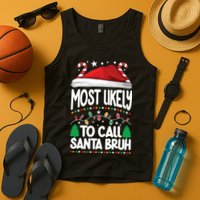 Funny Christmas Most Likely To Call Santa Bruh Tank Top