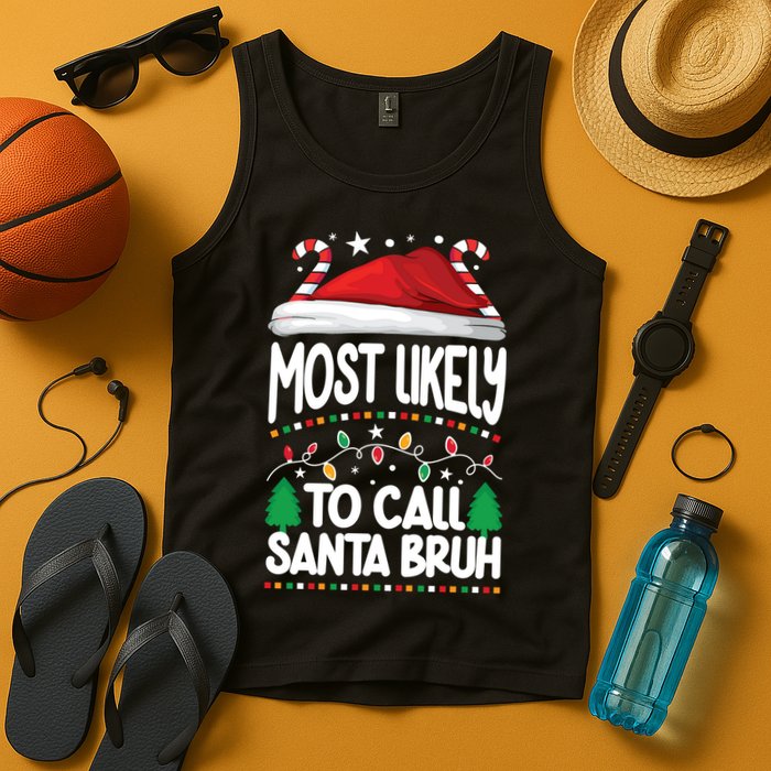 Funny Christmas Most Likely To Call Santa Bruh Tank Top