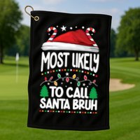 Funny Christmas Most Likely To Call Santa Bruh Golf Towel