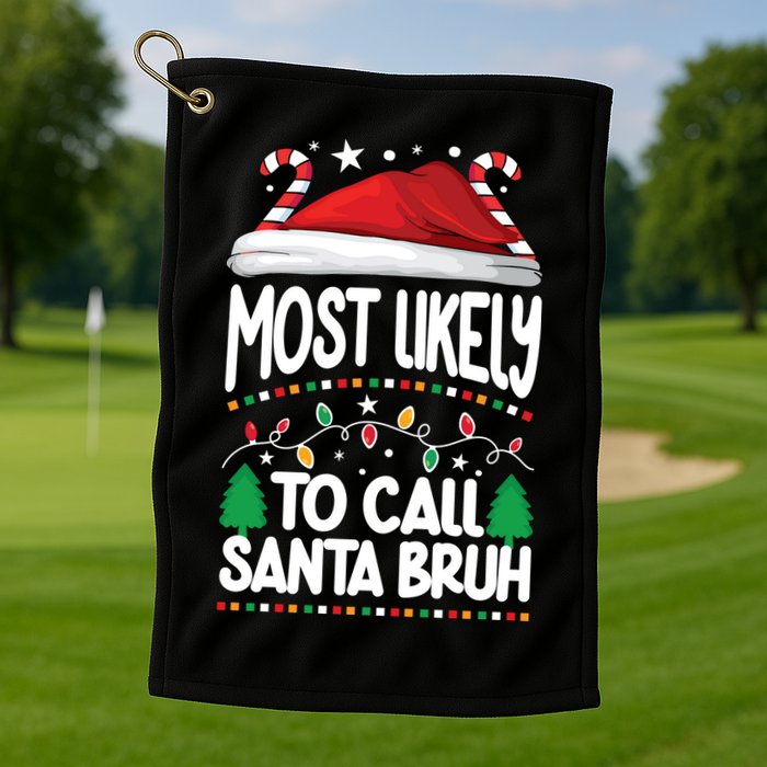 Funny Christmas Most Likely To Call Santa Bruh Golf Towel