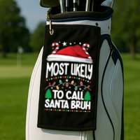 Funny Christmas Most Likely To Call Santa Bruh Golf Towel