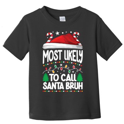 Funny Christmas Most Likely To Call Santa Bruh Toddler T-Shirt